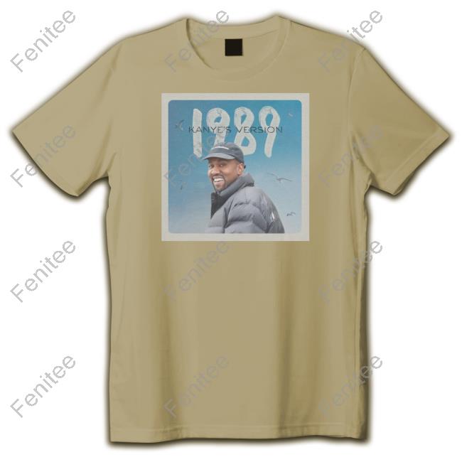 1989 Kanye's Version Shirt
